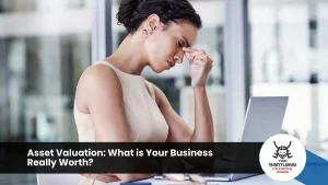 Asset Valuation: What is Your Business Really Worth?
