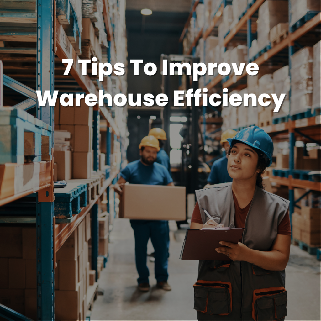 7 Tips To Improve Warehouse Efficiency
