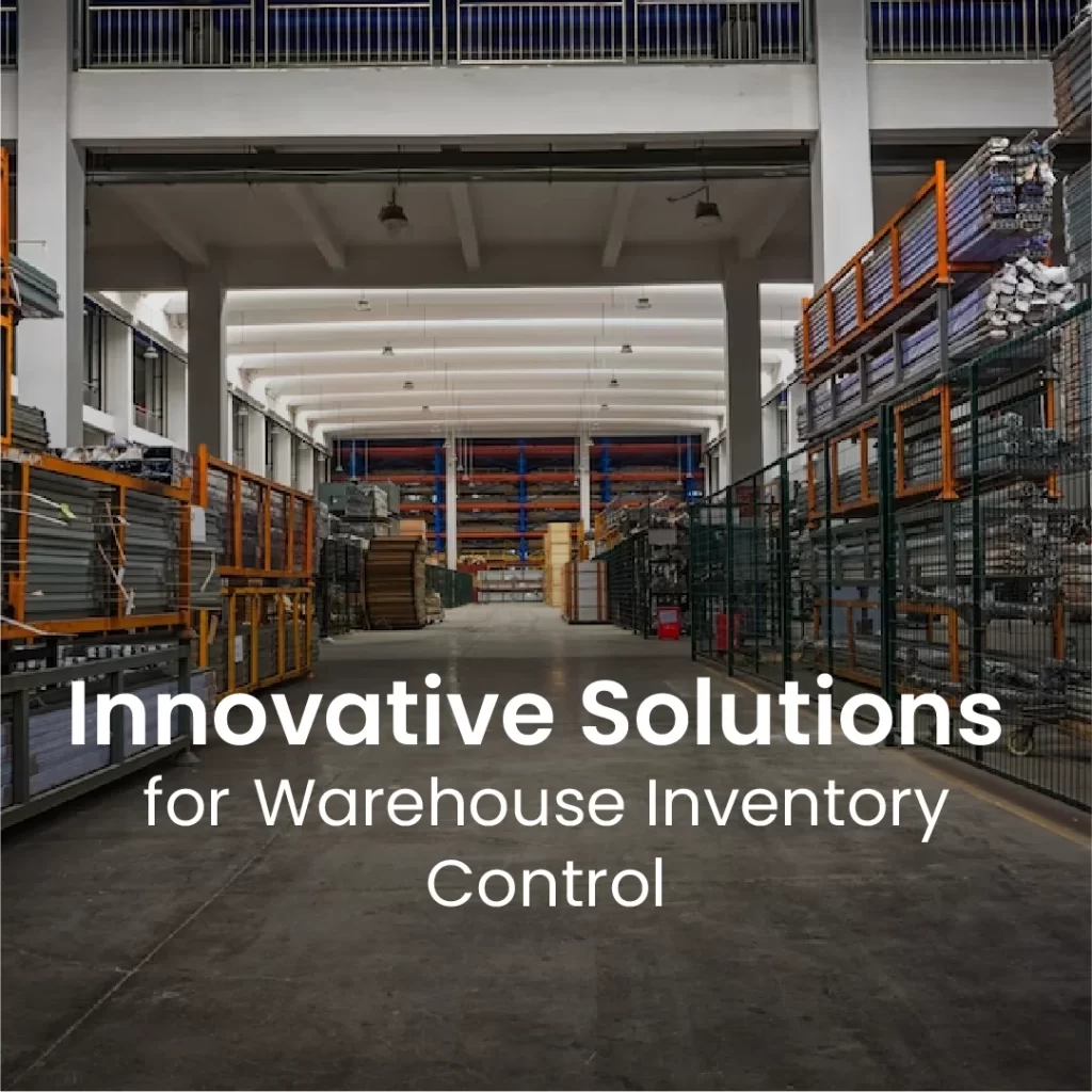 Innovative Solutions for Warehouse Inventory Control