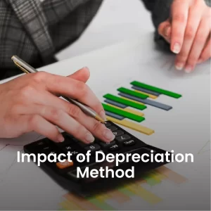 Impact of Depreciation Method