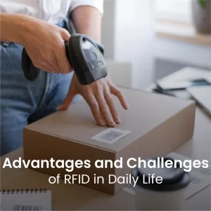 Advantages and Challenges of RFID in Daily Life