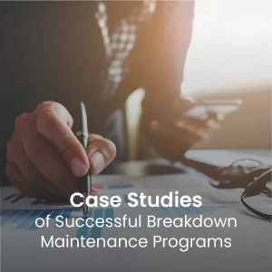 Case studies of successful breakdown maintenance programs
