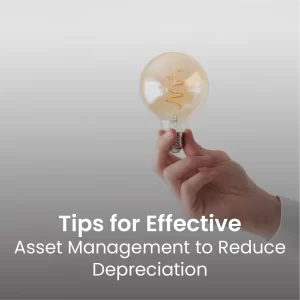 Tips for Effective Asset Management to Reduce Depreciation