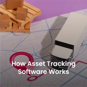 How asset tracking software works
