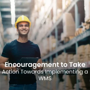 Encouragement to take action towards implementing a WMS