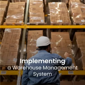 Implementing a Warehouse Management System