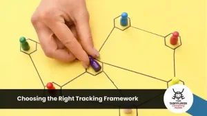 Choosing the Right Tracking Framework