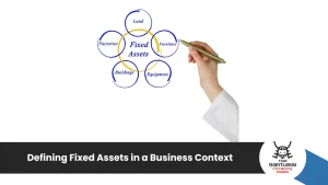 Defining Fixed Assets in a Business Context
