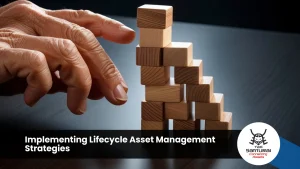 Implementing Lifecycle Asset Management Strategies