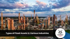 Types of Fixed Assets in Various Industries