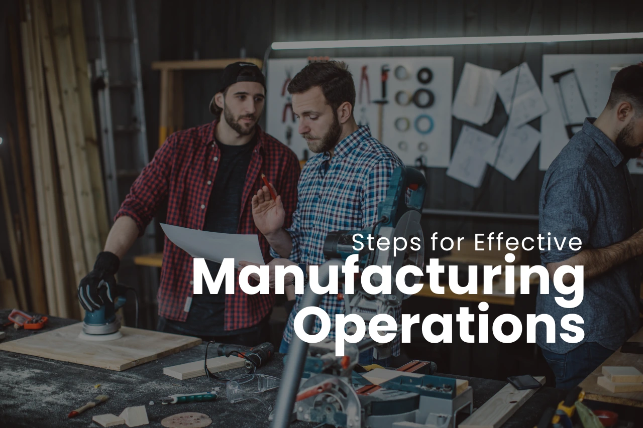 Manufacturing Operations Management Steps