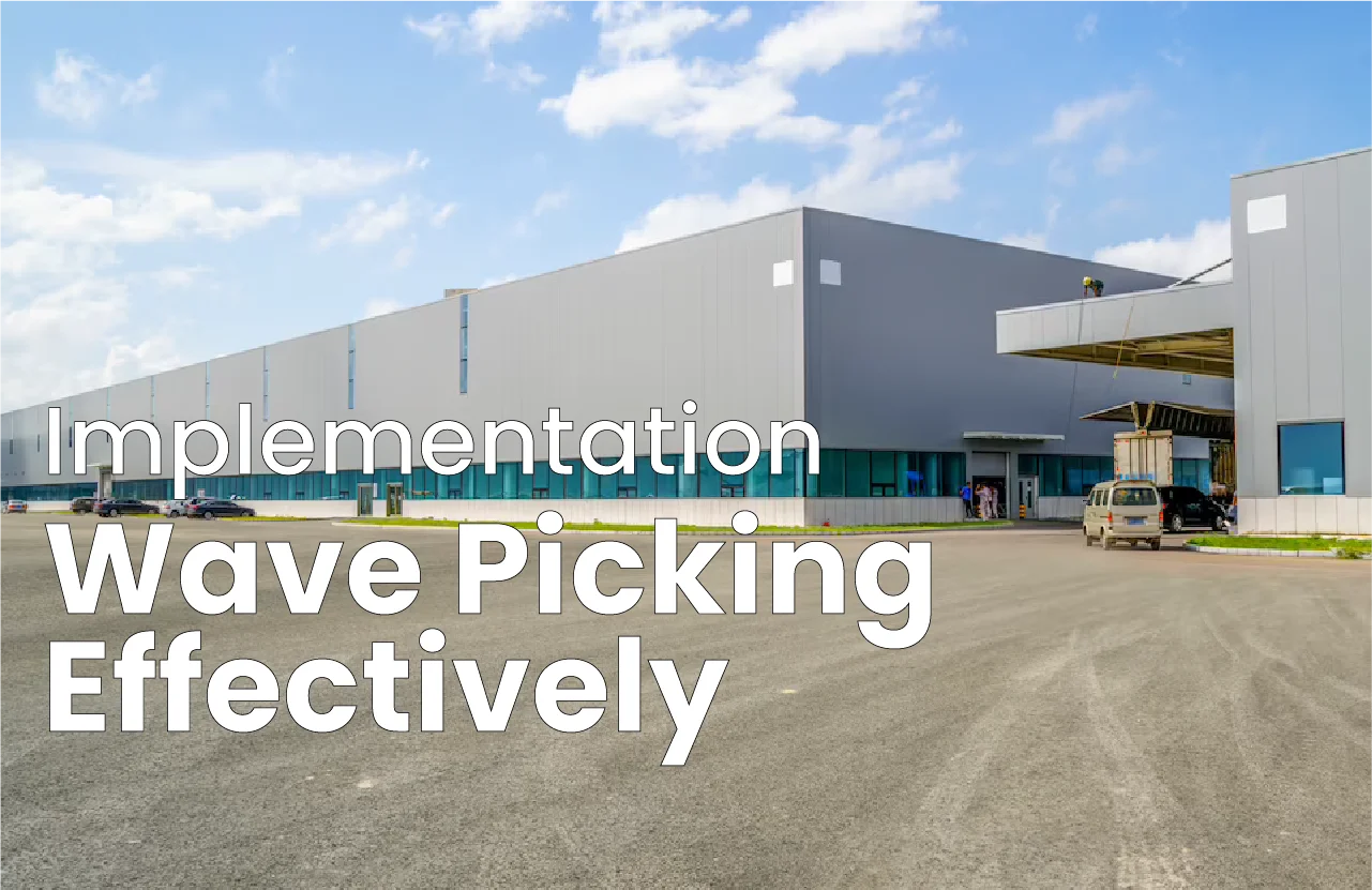 Wave Picking Benefits & Implementation TAG Samurai