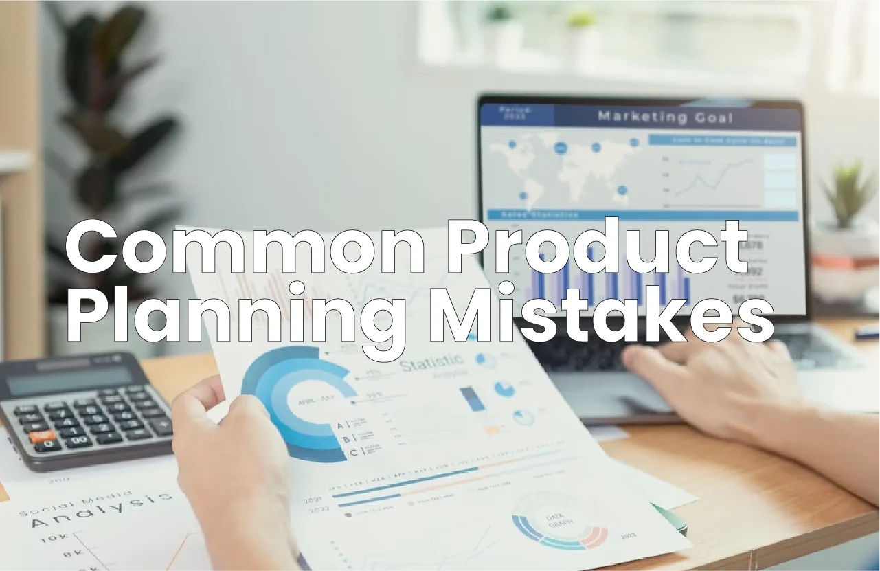 Common Product Planning Mistakes