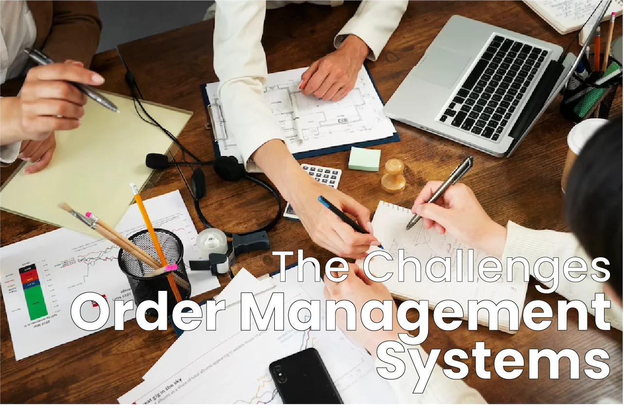 Challenges of an Order Management System