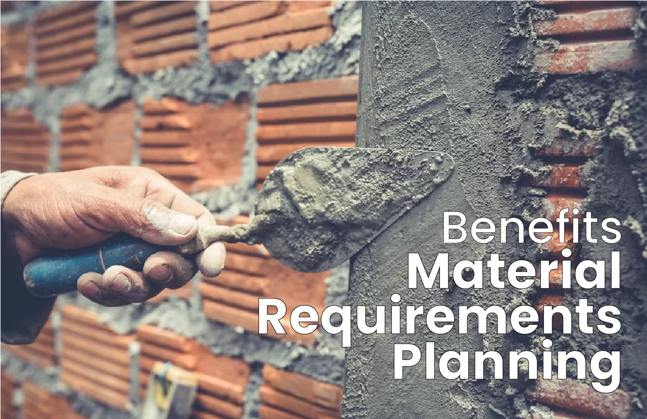 Benefits of Material Requirements Planning