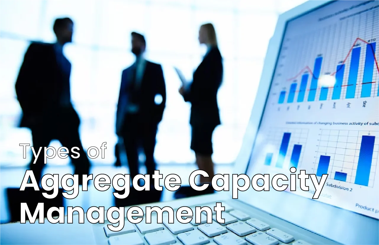Types of Aggregate Capacity Management
