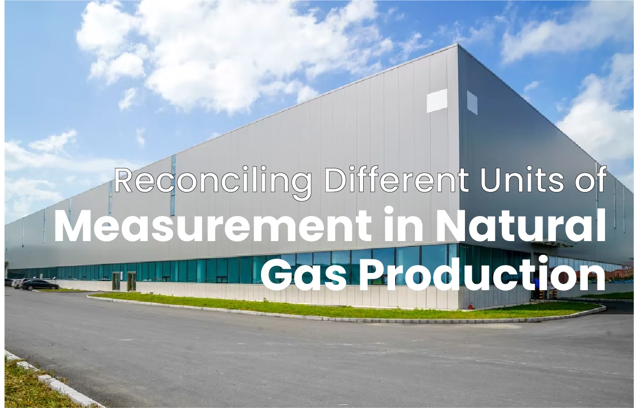 Reconciling Different Units of Measurement in Natural Gas Production