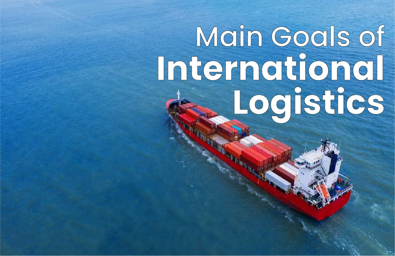 Main Goals of International Logistics