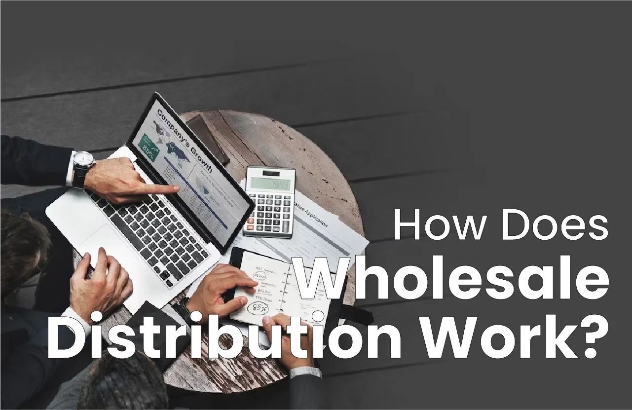 How Does Wholesale Distribution Work?