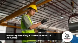 Inventory Tracking – The Foundation of Accuracy