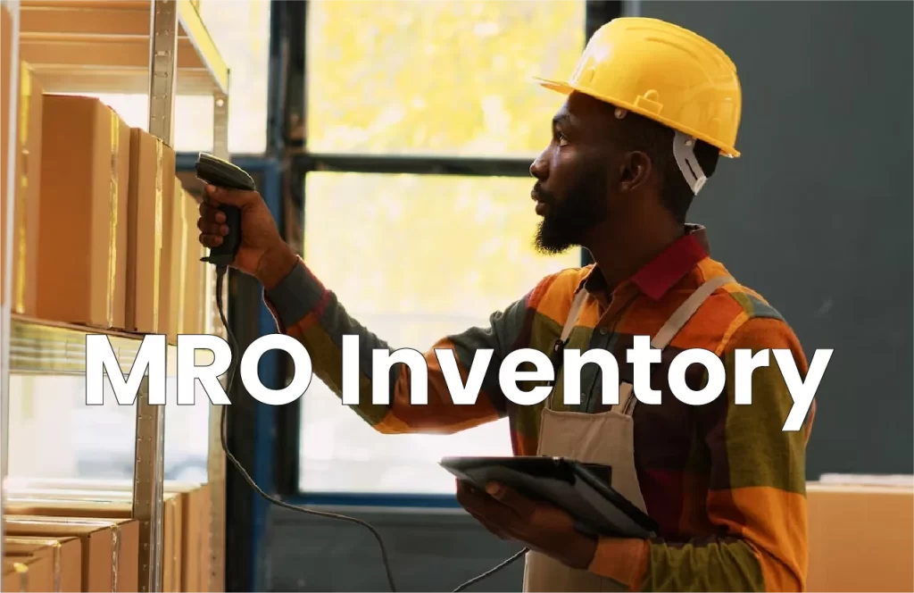 MRO Inventory: All About it & How to Implement it