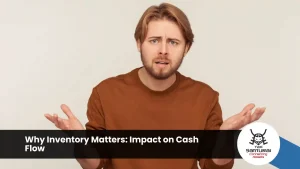 Why Inventory Matters: Impact on Cash Flow