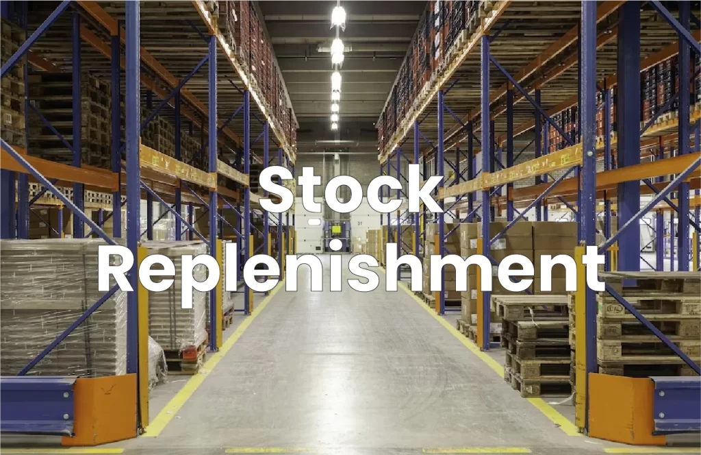 Stock Replenishment: Definition, Methods & More