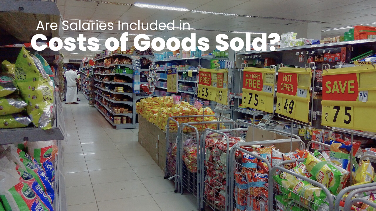 Are Salaries Included in Costs of Goods Sold
