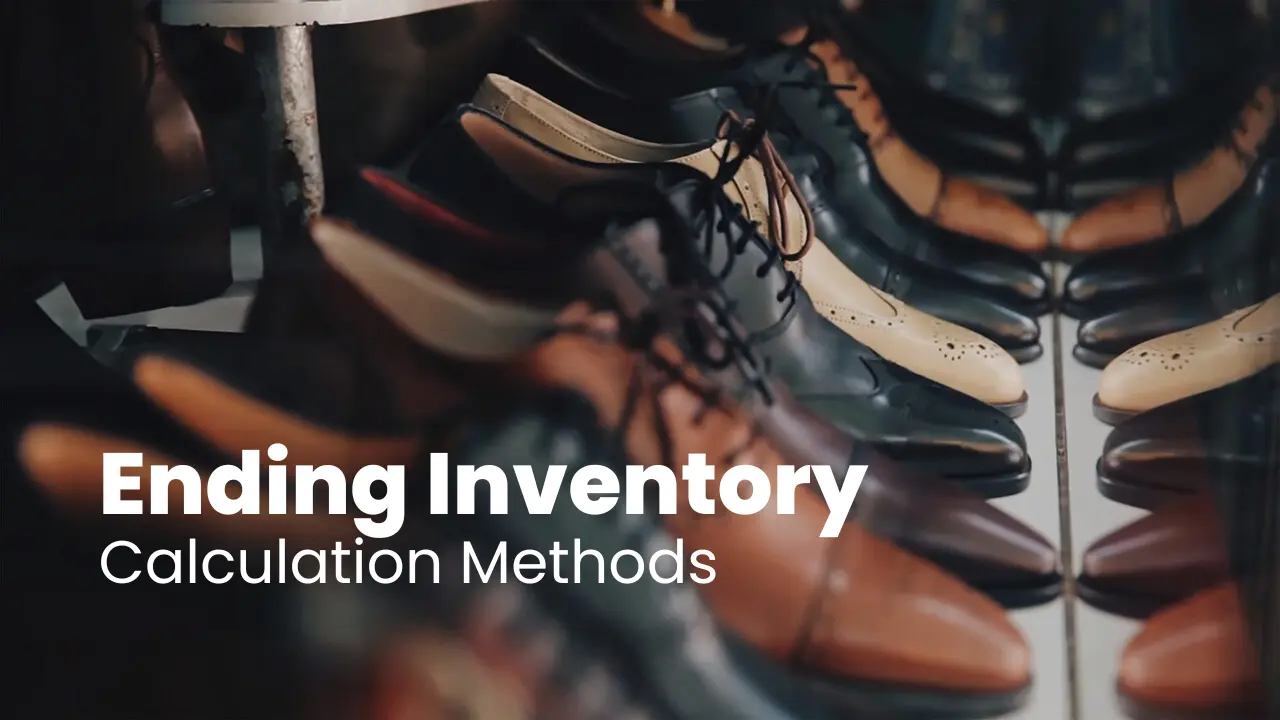 Ending Inventory Calculation Methods