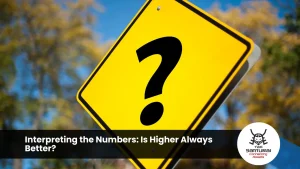 Interpreting the Numbers: Is Higher Always Better?