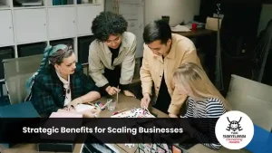Strategic Benefits for Scaling Businesses