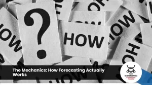 The Mechanics: How Forecasting Actually Works