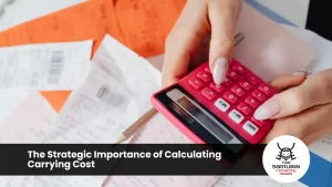 The Strategic Importance of Calculating Carrying Cost