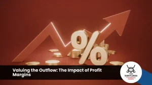 Valuing the Outflow: The Impact of Profit Margins