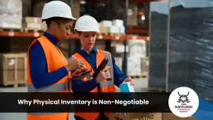 Why Physical Inventory is Non-Negotiable