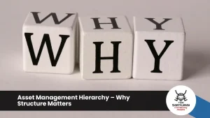 Asset Management Hierarchy-Why Structure Matters