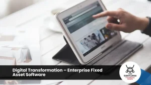 Digital Transformation-Enterprise Fixed Asset Software