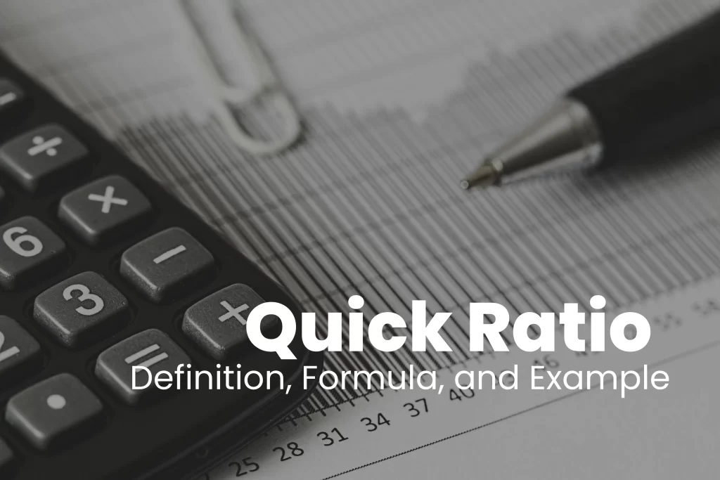 Quick Ratio: Definition, Formula, Example, Pros, and Cons