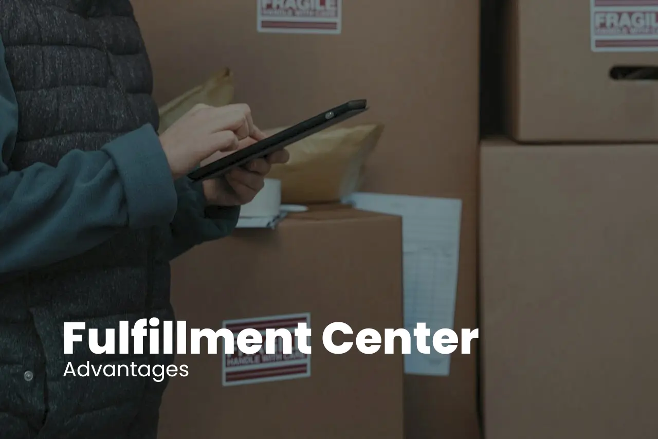 Fulfillment Center Advantages