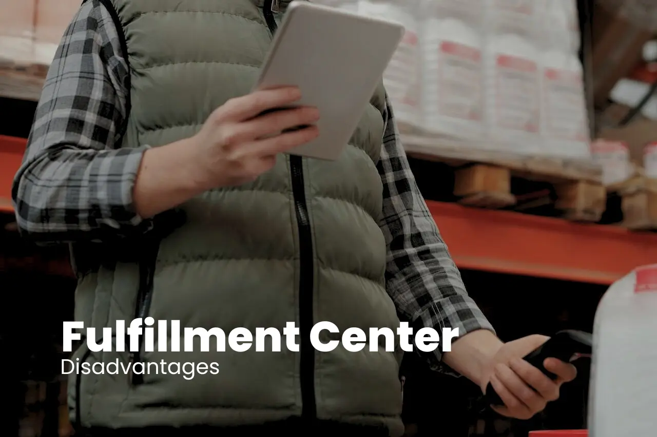 Fulfillment Center Disadvantages