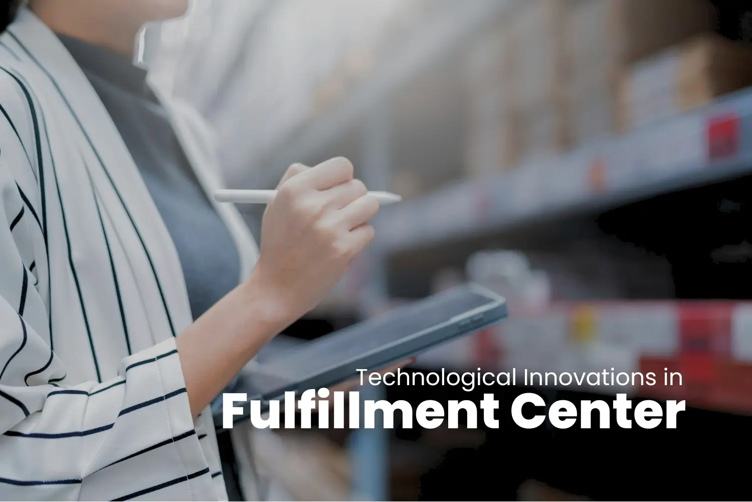Fulfillment Center Technological Innovation