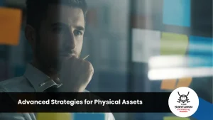 Advanced Strategies for Physical Assets