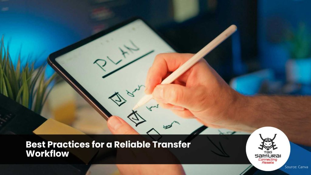 Best Practices for a Reliable Transfer Workflow
