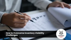 How to Overcome Inventory Visibility Challenges