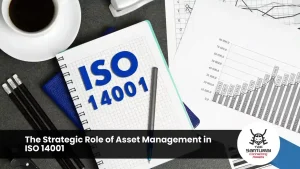 The Strategic Role of Asset Management in ISO 14001