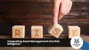 Integrating Asset Management into Risk Mitigation