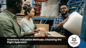 Inventory Valuation Methods: Choosing the Right Approach