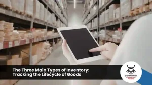 The Three Main Types of Inventory: Tracking the Lifecycle of Goods