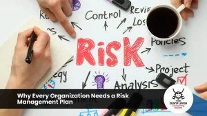 Why Every Organization Needs a Risk Management Plan