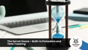 The Secret Sauce – Built-in Pomodoro and Time Tracking